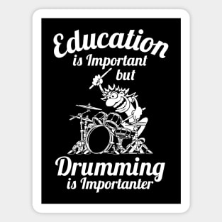 Education is Important but Drumming is Importanter Drummer Humor Magnet